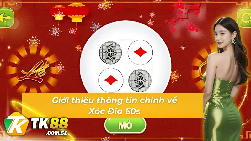 Những thông tin chính về Xóc Đĩa 60s